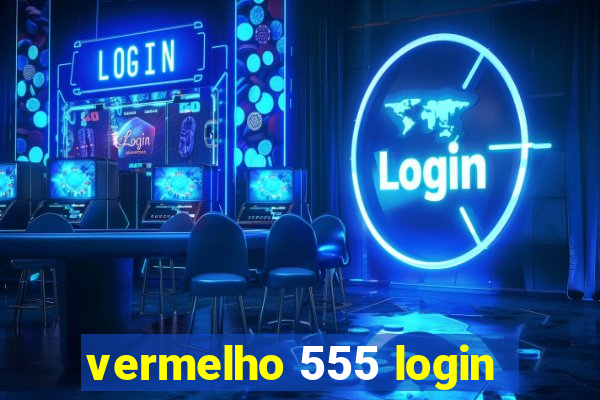 vermelho 555 login